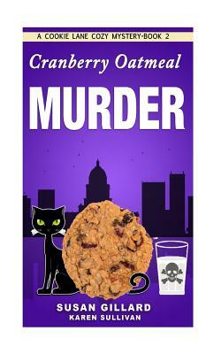 Cranberry Oatmeal Murder by Susan Gillard, Karen Sullivan