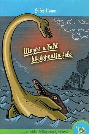 Utazás a Föld középpontja felé by Jules Verne