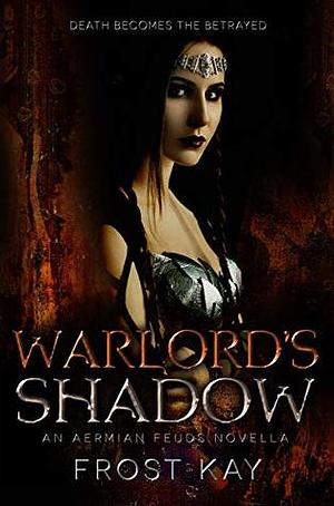 Warlord's Shadow by Frost Kay