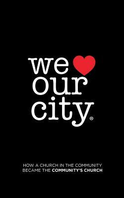 We Love Our City: How a Church in the Community Became the Community's Church by Raymond Beaty, Dave Patterson