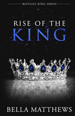 Rise of the King by Bella Matthews