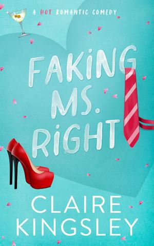 Faking Ms. Right by Claire Kingsley