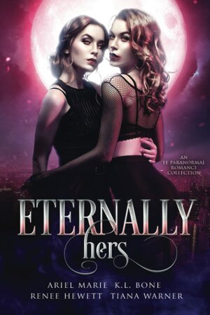 Eternally Hers: A FF Paranormal Romance Collection by Ariel Marie