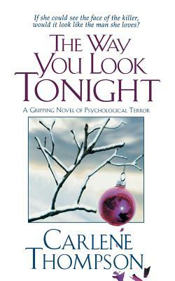 The Way You Look Tonight: A Gripping Novel of Psychological Terror by Carlene Thompson