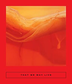 That We May Live by Dorothy Tse, Enoch Tam, Natascha Bruce, Canaan Morse, Jeremy Tiang, Michael Day, Audrey Heijns, Chan Chi Wa, Zhu Hui, Yan Ge, Chen Si'an