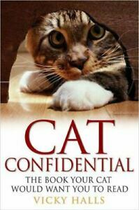 Cat Confidential: The Book Your Cat Would Want You to Read by Vicky Halls