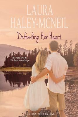 Defending Her Heart by Laura Haley-McNeil