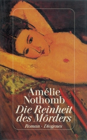Die Reinheit des Mörders by Amélie Nothomb