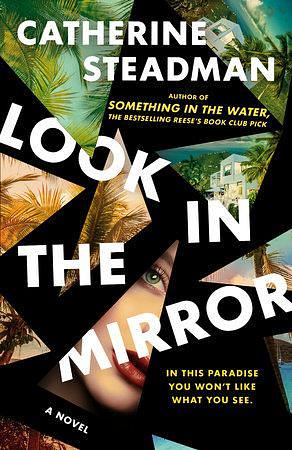 Look In the Mirror: A Novel by Catherine Steadman