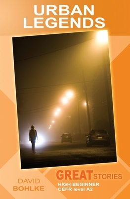 Urban Legends: (Great Stories: High Beginner) by David Bohlke