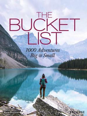 The Bucket List: 1000 Adventures Big & Small by 
