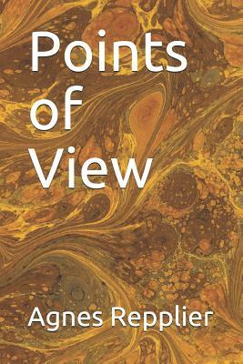 Points of View by Agnes Repplier