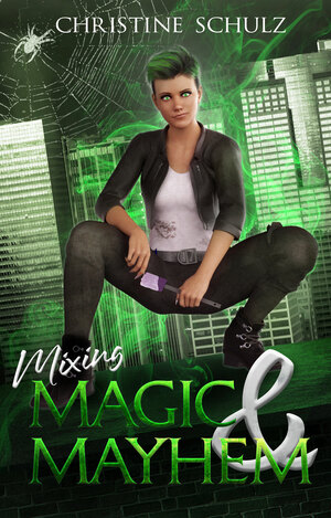 Mixing Magic & Mayhem by Christine Schulz