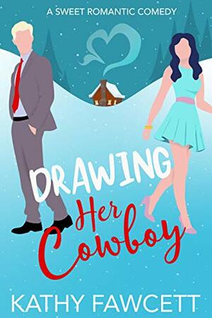 Drawing Her Cowboy by Kathy Fawcett