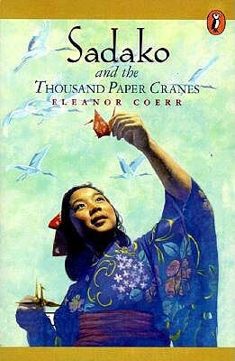 Sadako and the Thousand Paper Cranes by Eleanor Coerr, Ronald Himler
