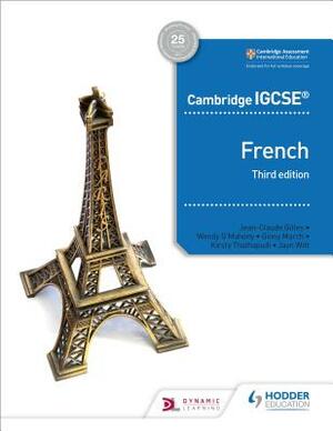 Cambridge Igcse(tm) French Student Book Third Edition by Kirsty Thathapudi, Jean-Claude Gilles, S. Chevrier-Clarke