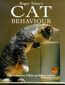 Roger Tabor 's Cat Behaviour: The Complete Feline Problem Solver by Roger Tabor