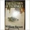 The Illusion of Technique by William Barrett