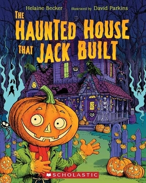 The Haunted House That Jack Built by David Parkins, Helaine Becker