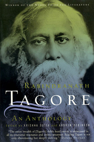 An Anthology by Andrew Robinson, Krishna Dutta, Rabindranath Tagore