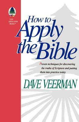 How To Apply the Bible by David R. Veerman