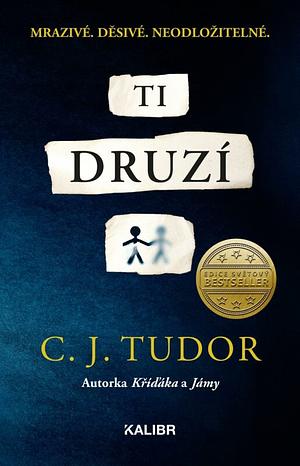 Ti druzí by C.J. Tudor