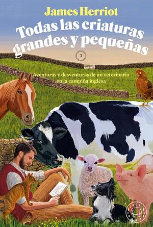 Todas las criaturas grandes y pequeñas by James Herriot