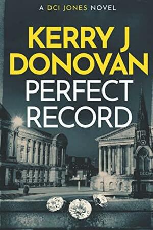 Perfect Record: A DCI Jones novel by Kerry J Donovan