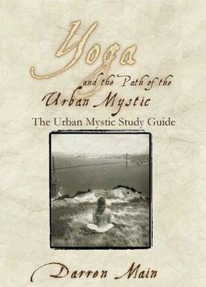 Yoga And The Path Of The Urban Mystic by Darren Main