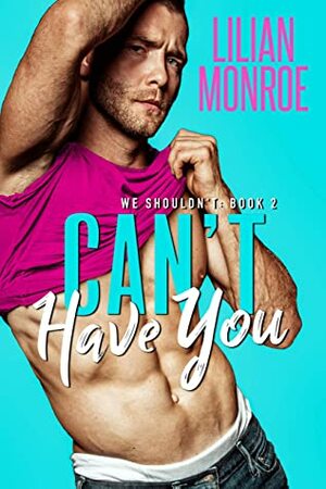 Can't Have You by Lilian Monroe