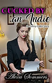Cucked by an Indie: the Gerry Cadet Story by Alexa Sommers