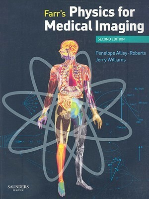 Farr's Physics for Medical Imaging by Jerry Williams, Penelope J. Allisy-Roberts