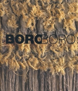 Boro Boro by Kazuyoshi Sudo, and Nuno Corporation of Japan, Alfred Birnbaum, Richard Hodges