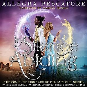 In Silence Abiding: The Last Gift Arc One Omnibus by Allegra Pescatore
