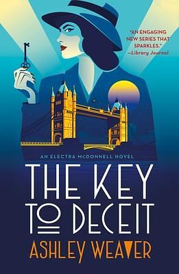 The Key to Deceit: An Electra McDonnell Novel by Ashley Weaver, Ashley Weaver