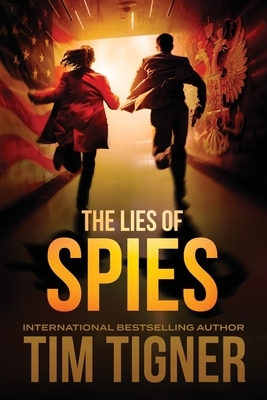 The Lies of Spies: (Kyle Achilles, Book 2) by Tim Tigner