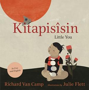 Little You / Kitapisîsin by Richard Van Camp