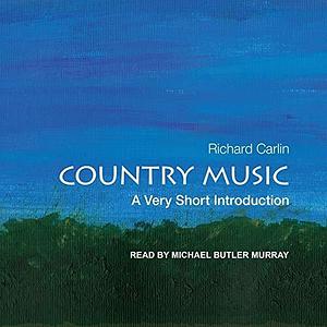 Country Music Lib/E: A Very Short Introduction by Richard Carlin, Richard Carlin