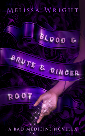 Blood & Brute & Ginger Root by Melissa Wright