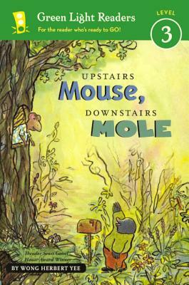 Upstairs Mouse, Downstairs Mole by Wong Herbert Yee