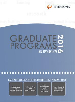 Graduate & Professional Programs: An Overview 2016 by Peterson's