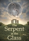 The Serpent in the Glass by D.M. Andrews