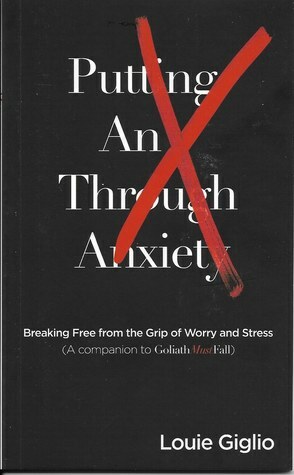 Putting An X through Anxiety (A companion to Goliath Must Fall) by Louie Giglio