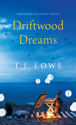 Driftwood Dreams by T. I. Lowe, T.I. Lowe