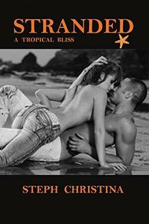 Stranded: A Tropical Bliss by Steph Christina