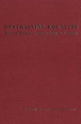 Restraining Equality: Human Rights Commissions in Canada by David Johnson, R. Brian Howe