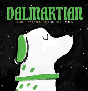 Dalmartian: A Mars Rover's Story by Lucy Ruth Cummins