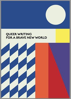 Queer Writing for a Brave New World by Anna Leach
