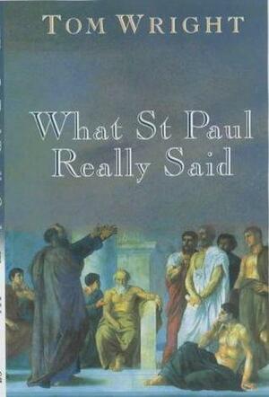 What Saint Paul Really Said by Wright, Tom by N.T. Wright