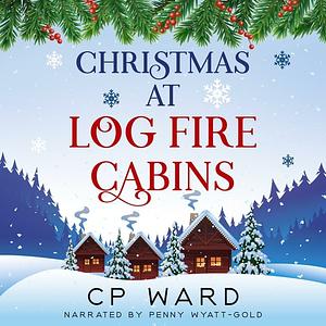 Christmas at Log Fire Cabins by C P Ward